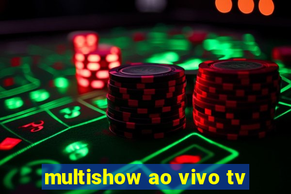 multishow ao vivo tv